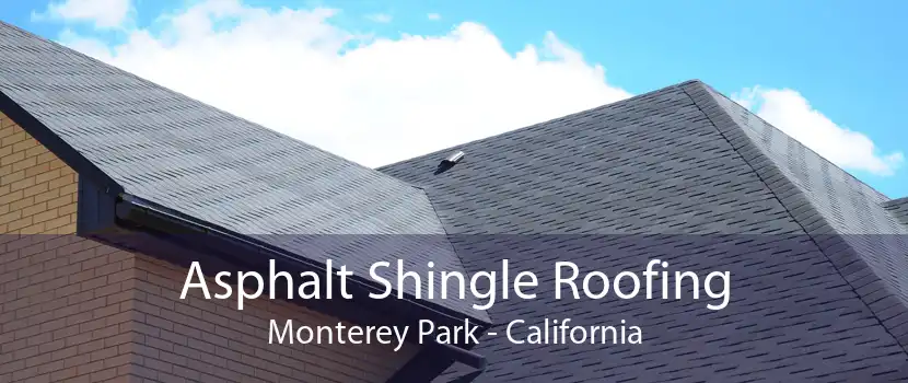 Asphalt Shingle Roofing Monterey Park - California