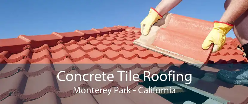 Concrete Tile Roofing Monterey Park - California