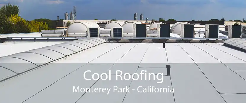 Cool Roofing Monterey Park - California