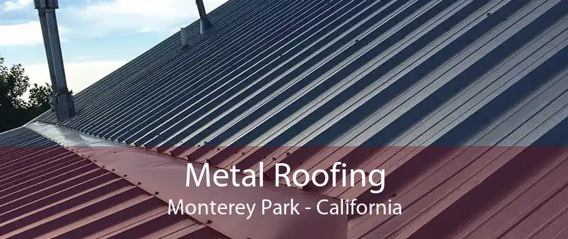 Metal Roofing Monterey Park - California