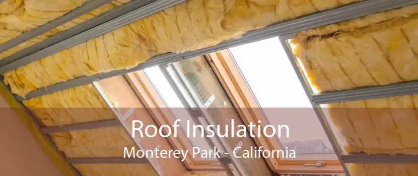 Roof Insulation Monterey Park - California