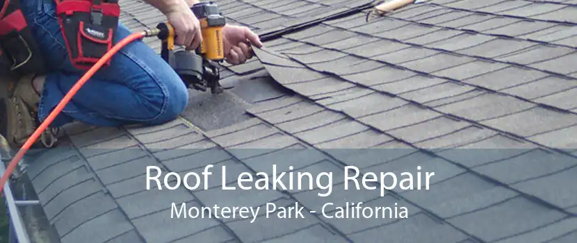 Roof Leaking Repair Monterey Park - California