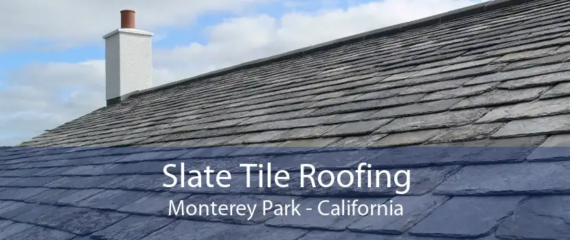 Slate Tile Roofing Monterey Park - California