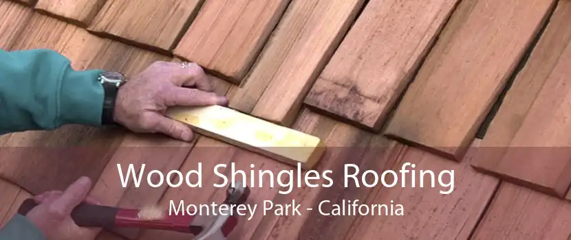 Wood Shingles Roofing Monterey Park - California